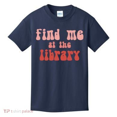 Find Me At The Library Kids T-Shirt