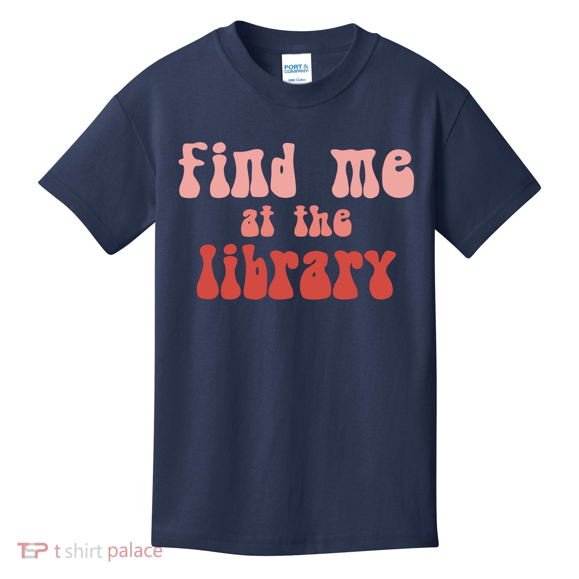 Find Me At The Library Kids T-Shirt