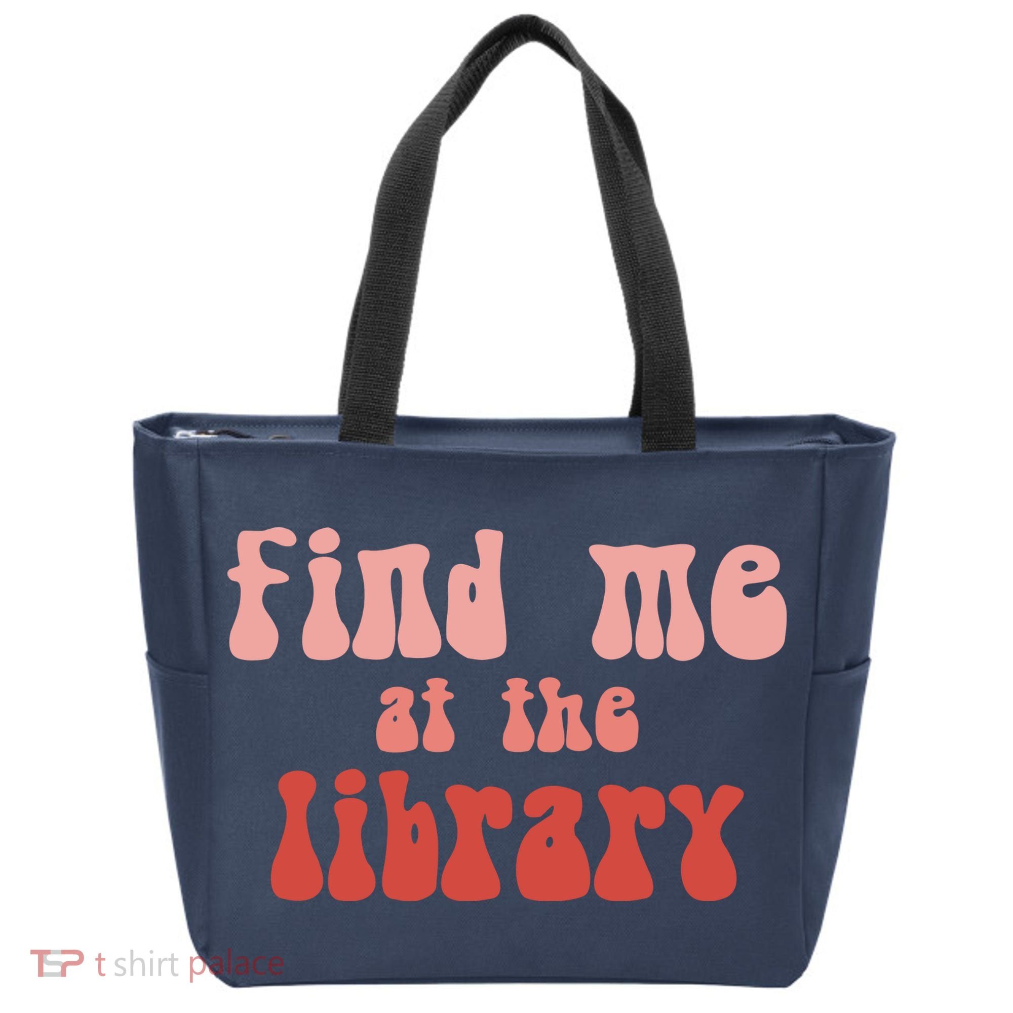 Find Me At The Library Tote Bag
