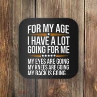 For My Age I Have A Lot Going For Me Funny Senior Humor Coaster thumb 0
