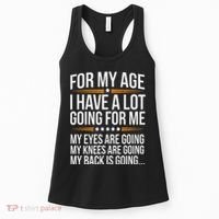 For My Age I Have A Lot Going For Me Funny Senior Humor Women's Tank Top thumb 0