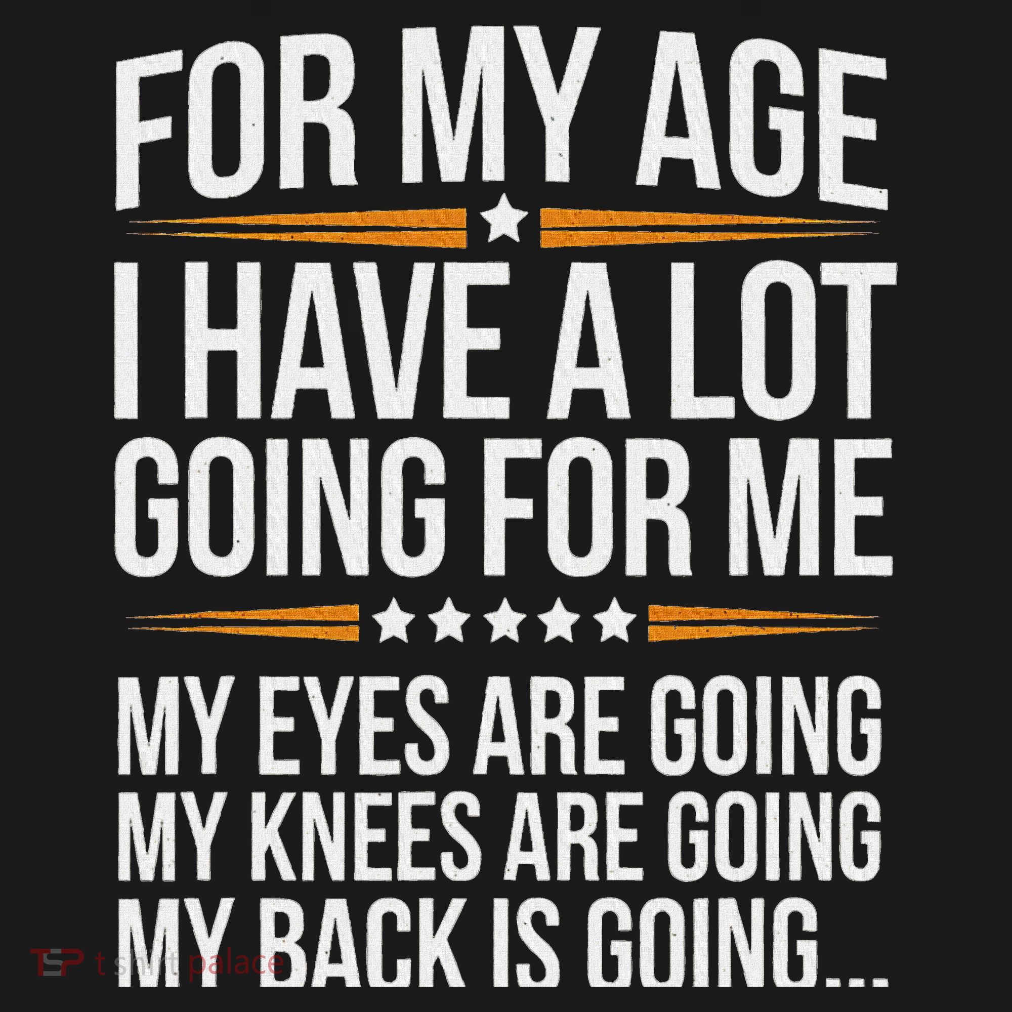 For My Age I Have A Lot Going For Me Funny Senior Humor Baby Bodysuit