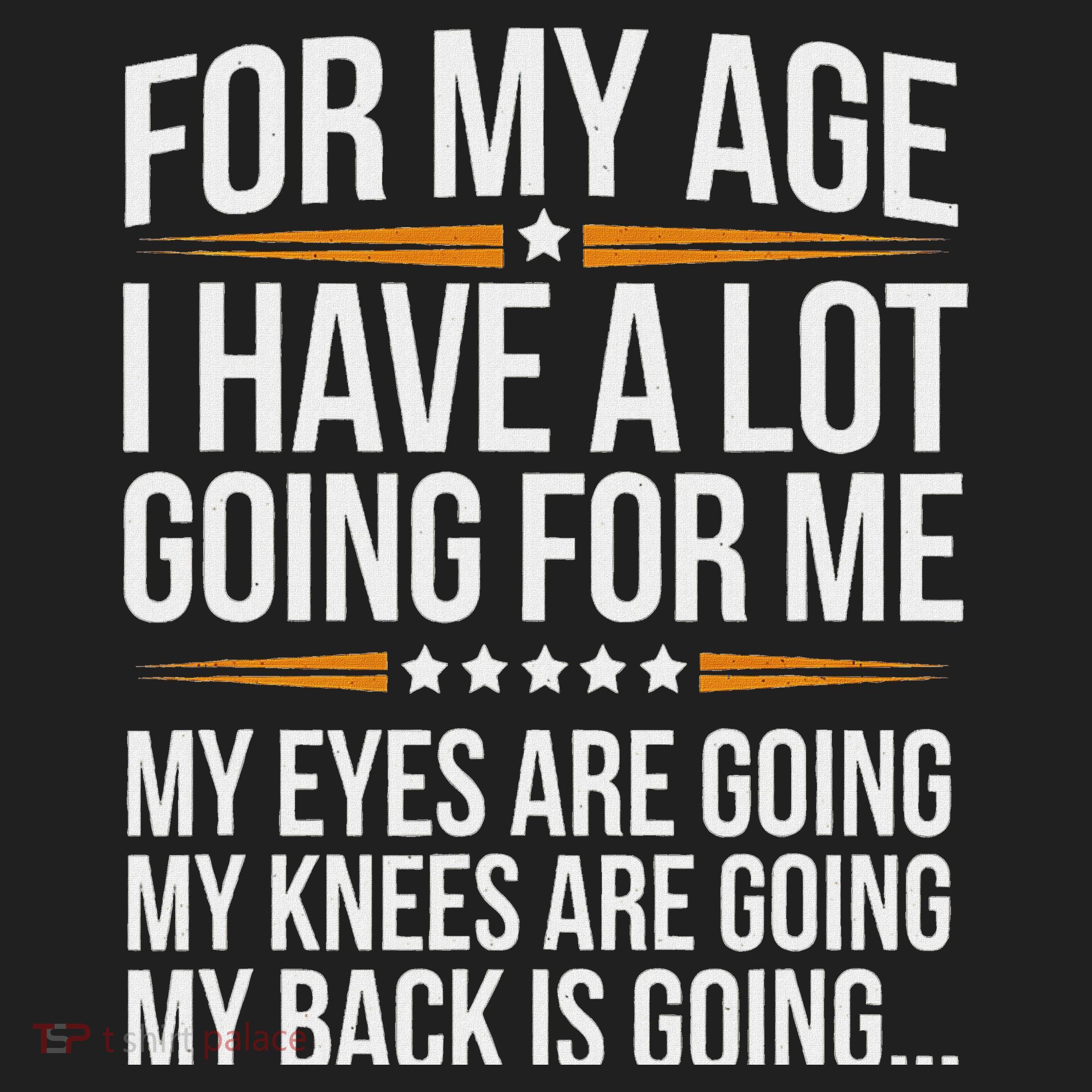 For My Age I Have A Lot Going For Me Funny Senior Humor Golf Towel