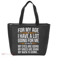 For My Age I Have A Lot Going For Me Funny Senior Humor Tote Bag thumb 0