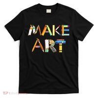 Funny Make Art For Art Class Teacher Student Painter Artist T-Shirt thumb 0