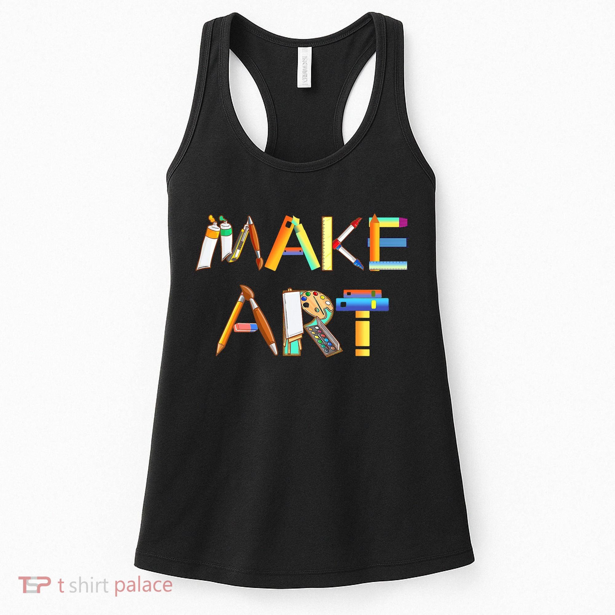 Funny Make Art For Art Class Teacher Student Painter Artist Women's Tank Top