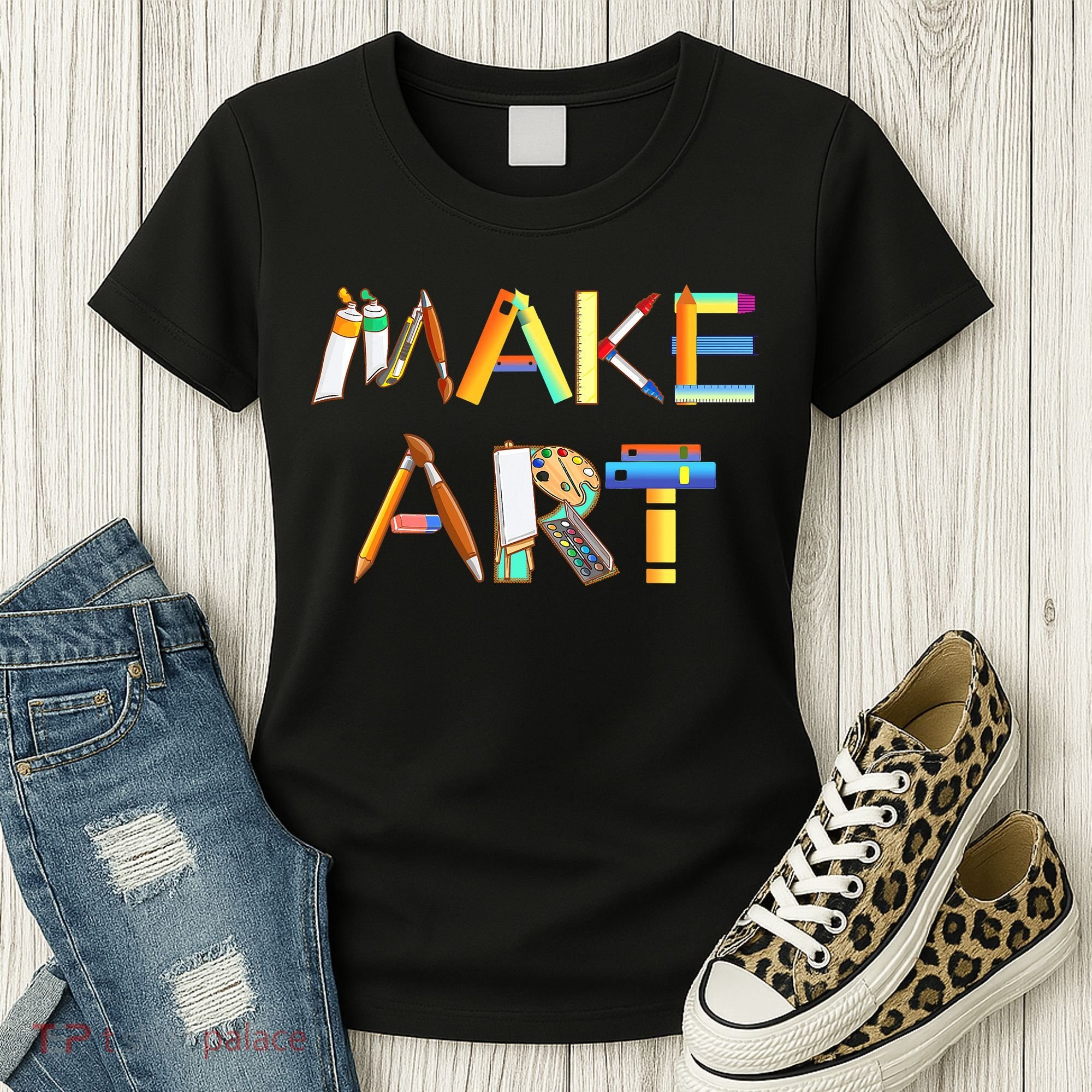 Funny Make Art For Art Class Teacher Student Painter Artist Women's T-Shirt