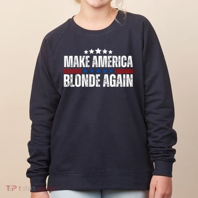 Funny Make America Blonde Again Women's Sweatshirt