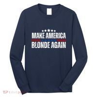 Funny Make America Blonde Again Long Sleeve Shirt thumb 0