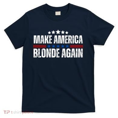 Funny Make America Blonde Again T-Shirt