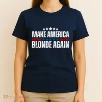Funny Make America Blonde Again T-Shirt thumb 4