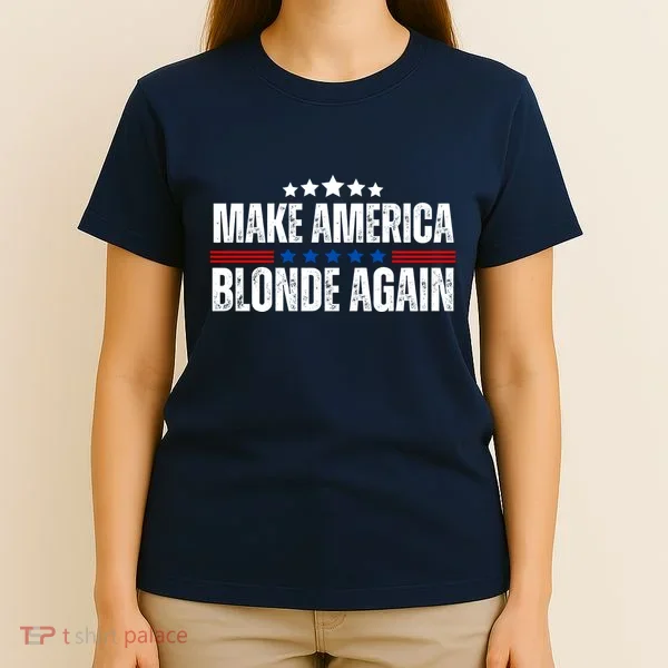 Funny Make America Blonde Again T-Shirt