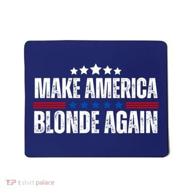 Funny Make America Blonde Again Mousepad