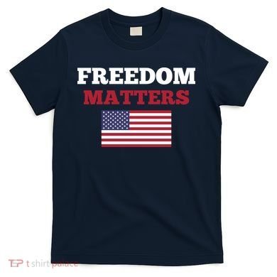Freedom Matters T-Shirt