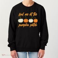 Find Me At The Pumpkin Patch Cute Women's Sweatshirt thumb 0