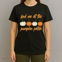 Find Me At The Pumpkin Patch Cute T-Shirt thumb 4