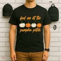 Find Me At The Pumpkin Patch Cute T-Shirt thumb 6