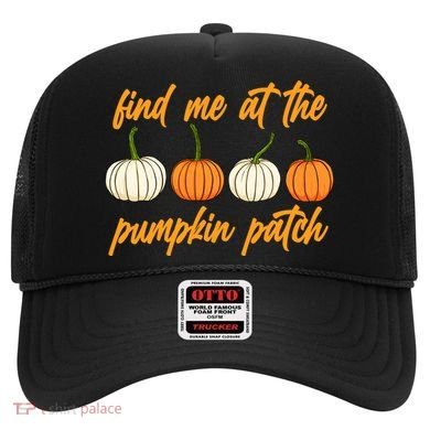 Find Me At The Pumpkin Patch Cute Hat