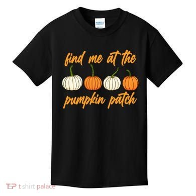 Find Me At The Pumpkin Patch Cute Kids T-Shirt