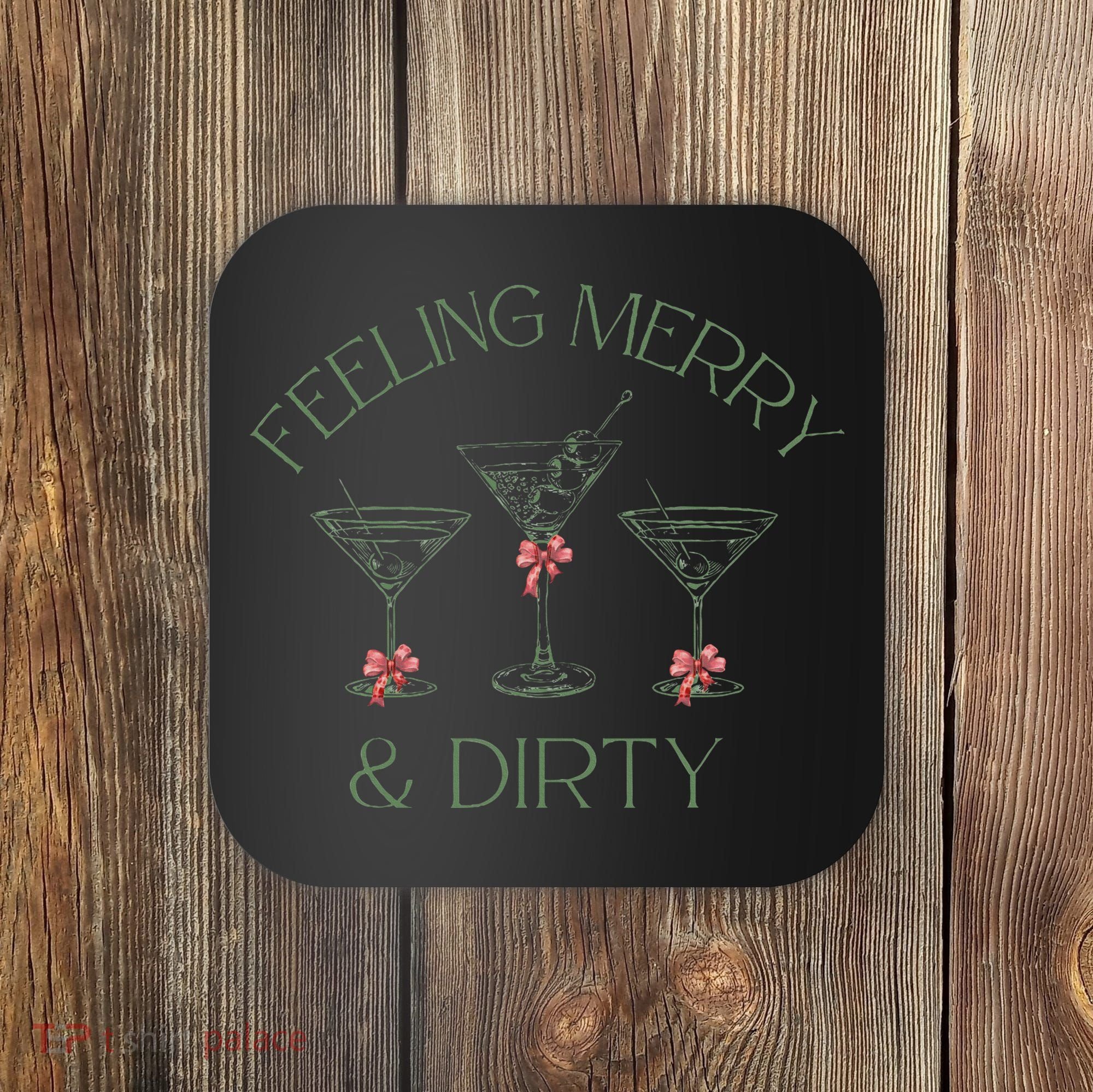 Feeling Merry And Dirty Martini Glasses Christmas Festive Coaster
