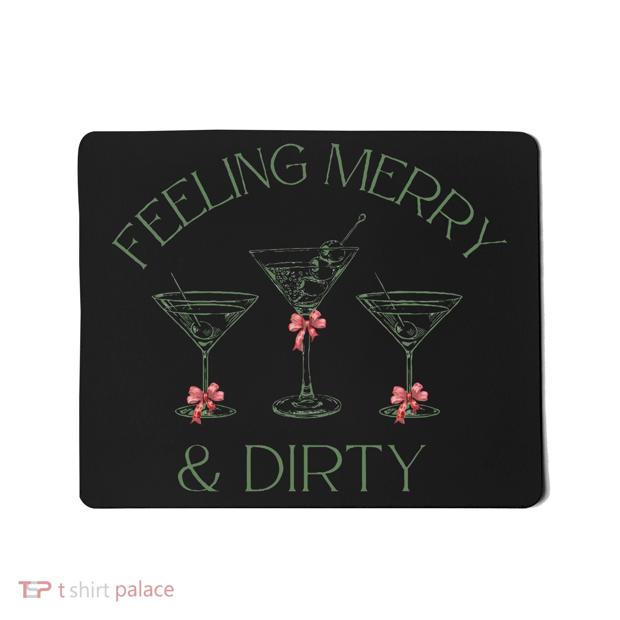 Feeling Merry And Dirty Martini Glasses Christmas Festive Mousepad