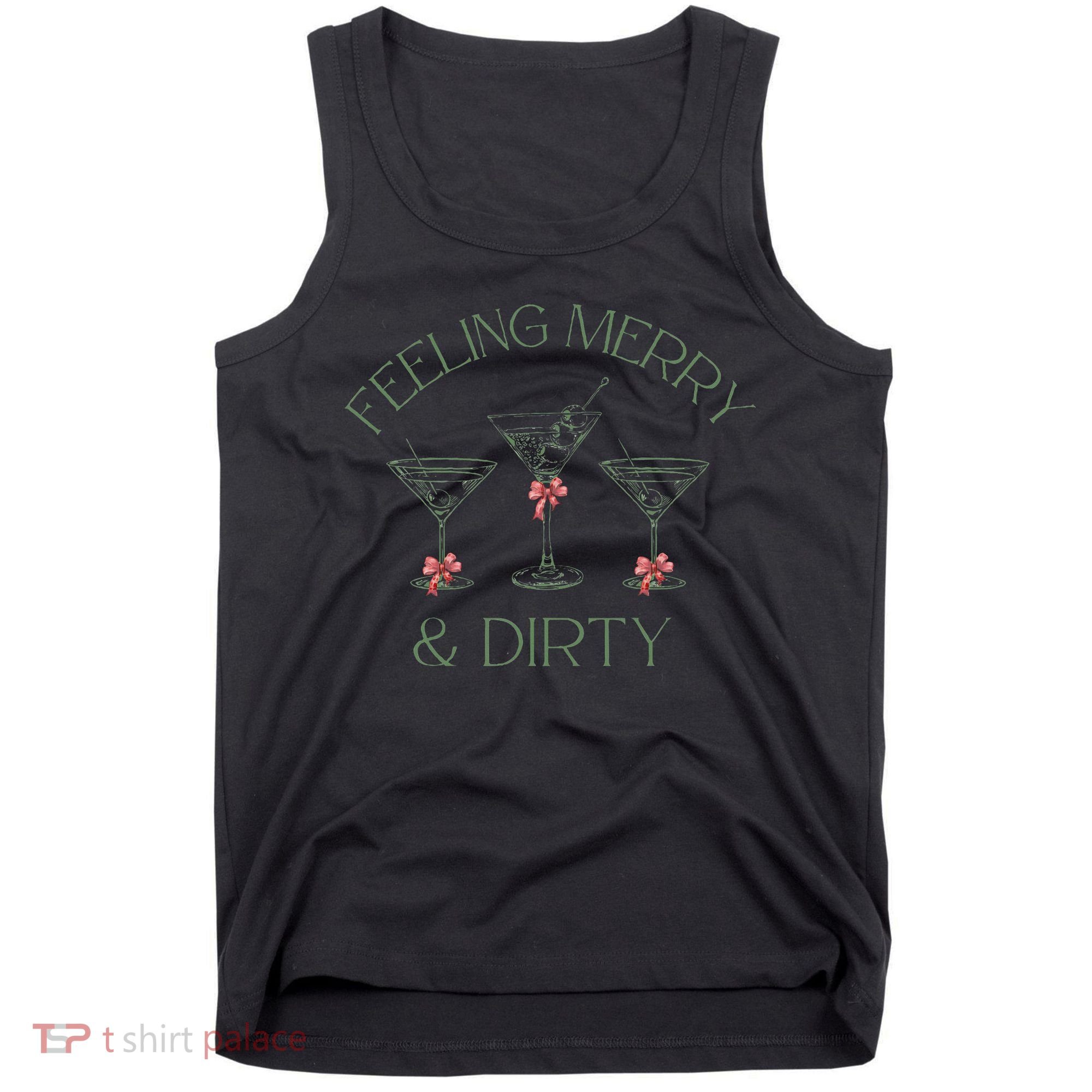 Feeling Merry And Dirty Martini Glasses Christmas Festive Tank Top