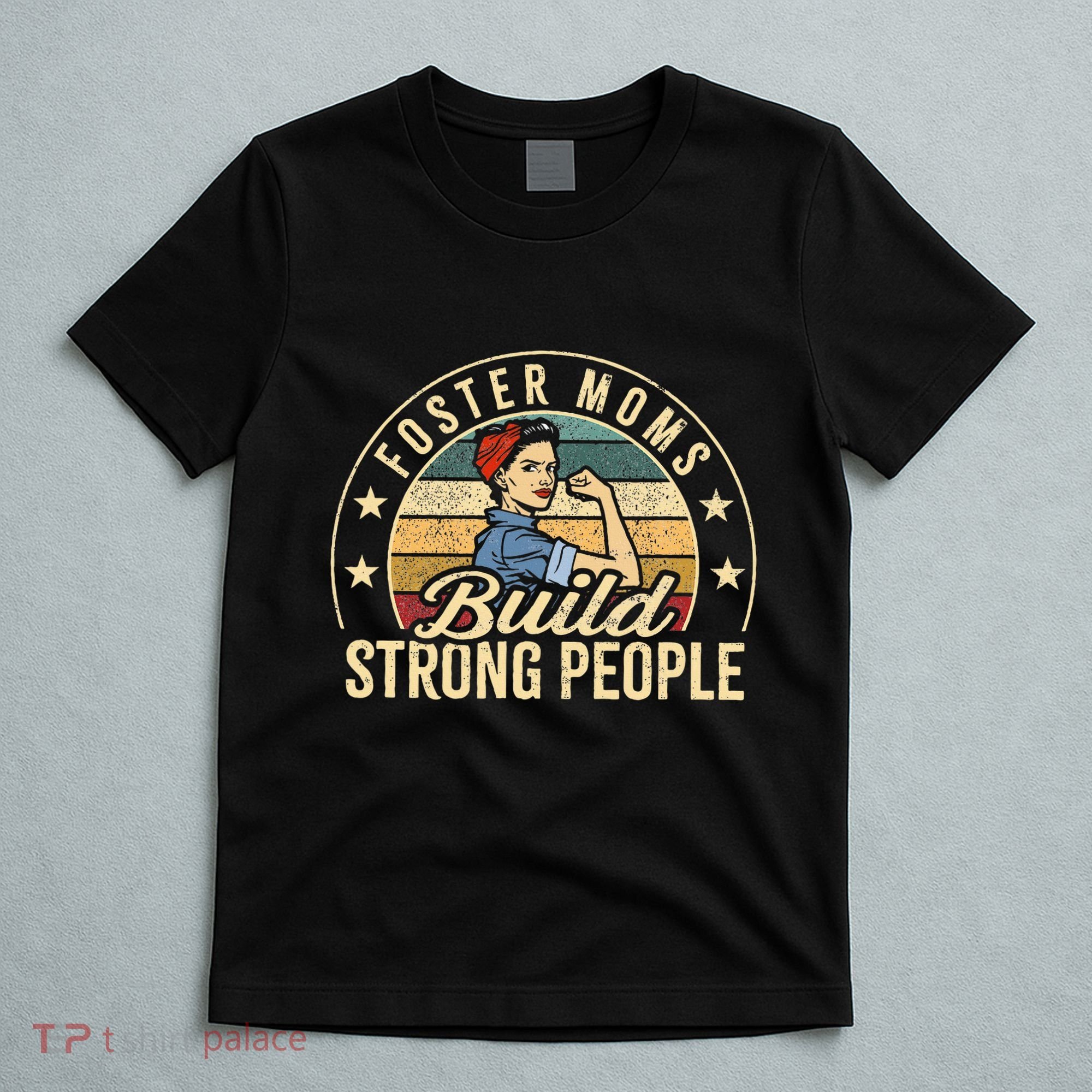 Foster Mom Appreciation Build Strong People Foster Care T-Shirt