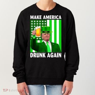Funny Make America Drunk Again Trump Patricks Day Women's Sweatshirt