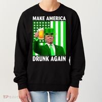 Funny Make America Drunk Again Trump Patricks Day Women's Sweatshirt thumb 0
