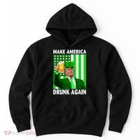 Funny Make America Drunk Again Trump Patricks Day Hoodie thumb 0