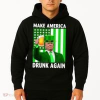 Funny Make America Drunk Again Trump Patricks Day Hoodie thumb 2