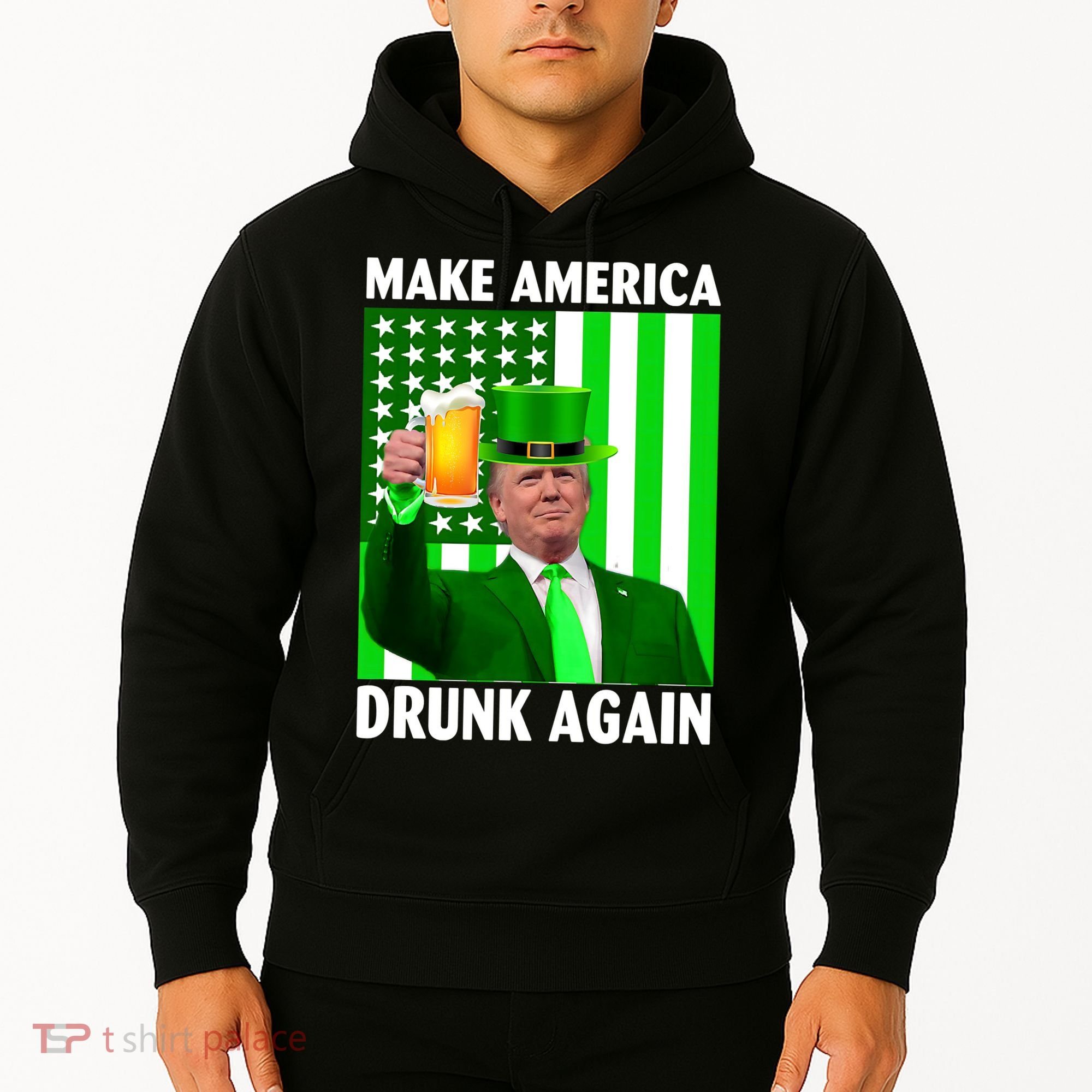 Funny Make America Drunk Again Trump Patricks Day Hoodie