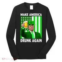 Funny Make America Drunk Again Trump Patricks Day Long Sleeve Shirt thumb 0
