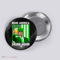 Funny Make America Drunk Again Trump Patricks Day Button thumb 0