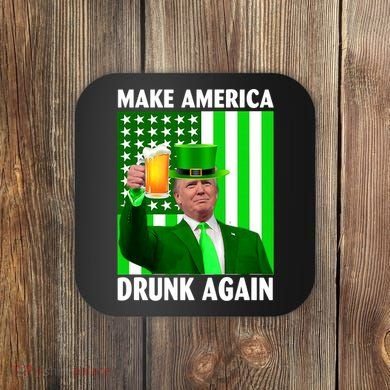 Funny Make America Drunk Again Trump Patricks Day Coaster