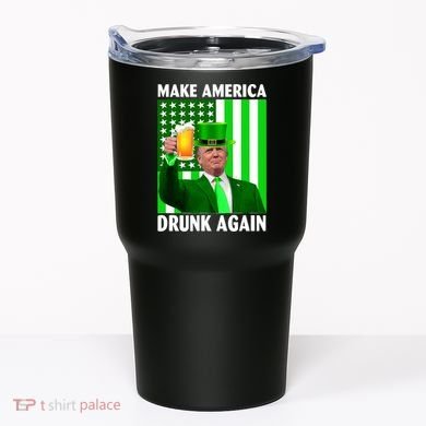 Funny Make America Drunk Again Trump Patricks Day Tumbler