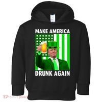 Funny Make America Drunk Again Trump Patricks Day Toddler Hoodie thumb 0