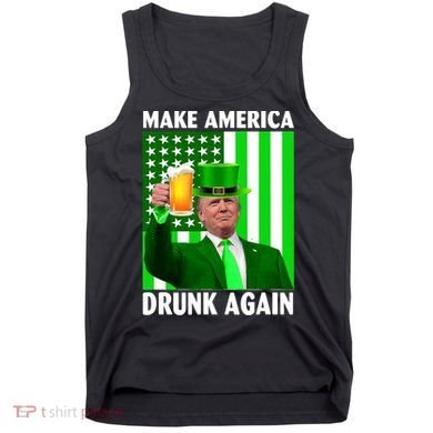 Funny Make America Drunk Again Trump Patricks Day Tank Top