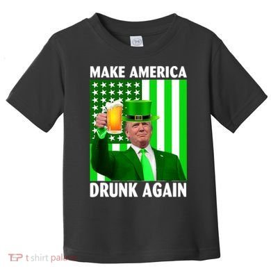 Funny Make America Drunk Again Trump Patricks Day Toddler T-Shirt