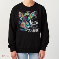 Faith Make All Things Are Possible Hummingbird Christian Women's Sweatshirt thumb 0