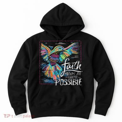 Faith Make All Things Are Possible Hummingbird Christian Hoodie