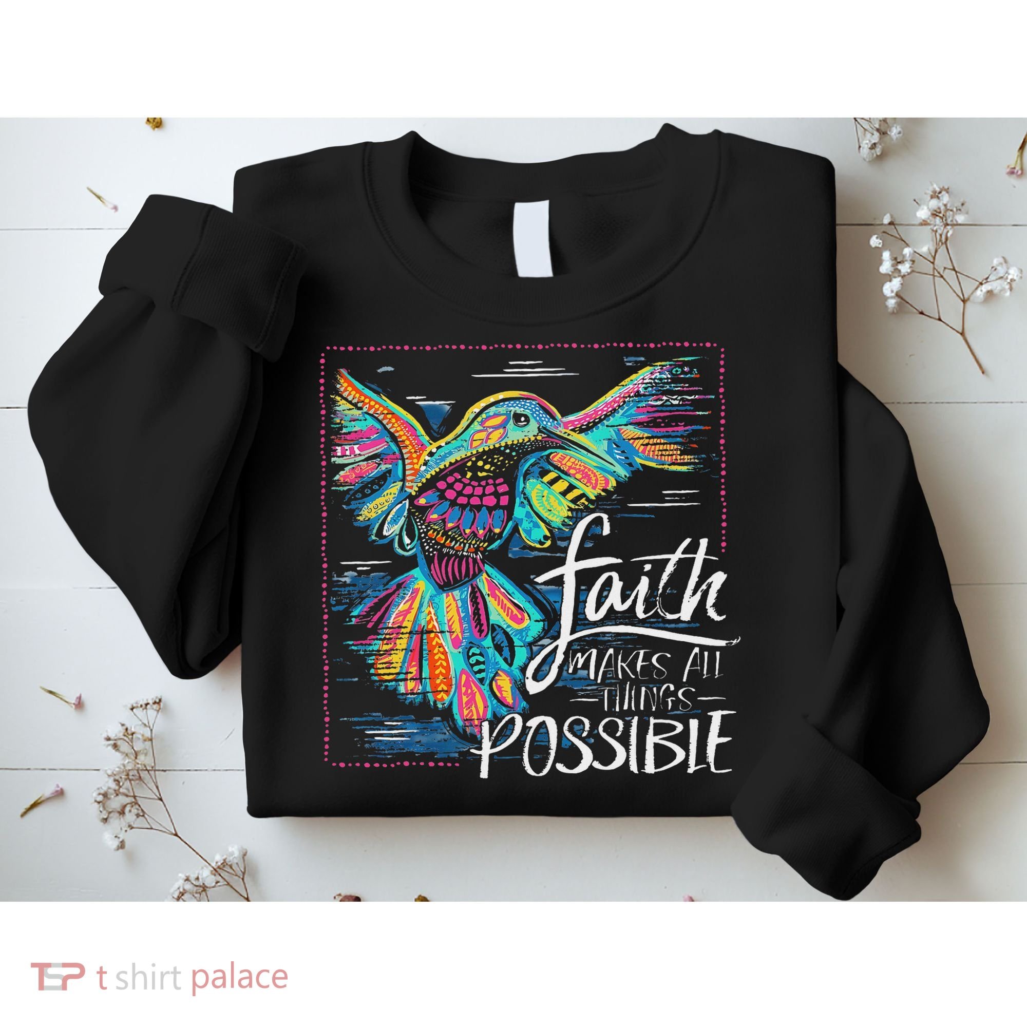 Faith Make All Things Are Possible Hummingbird Christian Sweatshirt