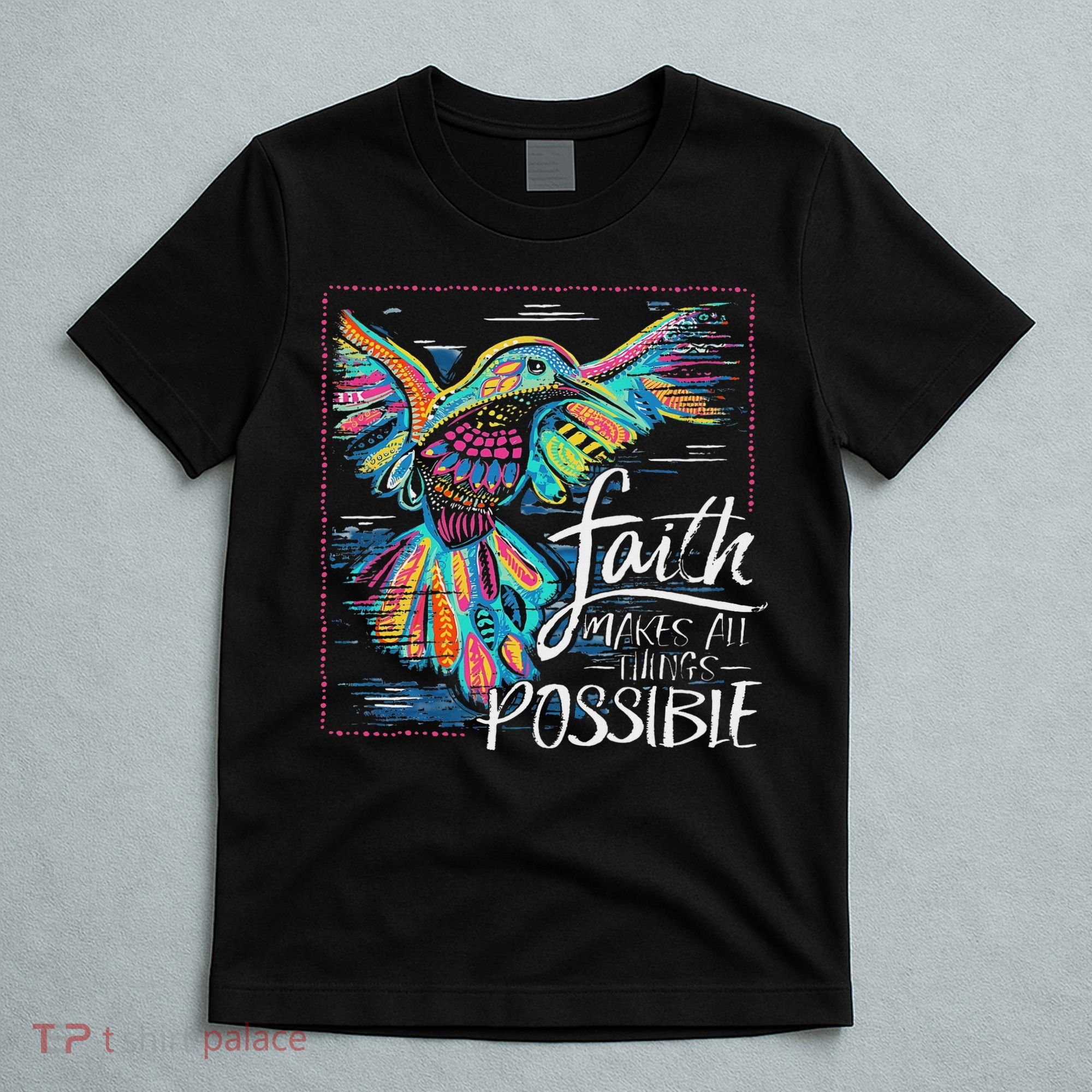 Faith Make All Things Are Possible Hummingbird Christian T-Shirt