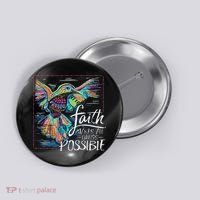 Faith Make All Things Are Possible Hummingbird Christian Button thumb 0