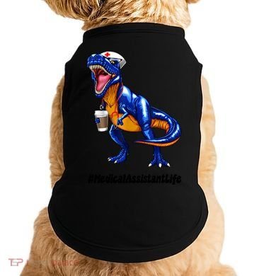 Funny Medical Assistant Life Cma Dinosaur Trex Scrub Coffee Gift Doggie Tank