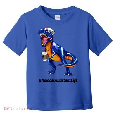 Funny Medical Assistant Life Cma Dinosaur Trex Scrub Coffee Gift Toddler T-Shirt