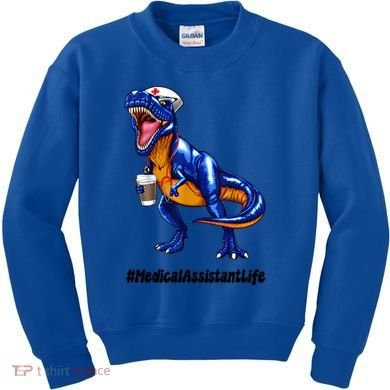 Funny Medical Assistant Life Cma Dinosaur Trex Scrub Coffee Gift Kids Sweatshirt
