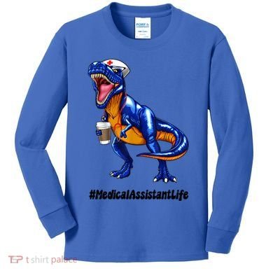 Funny Medical Assistant Life Cma Dinosaur Trex Scrub Coffee Gift Kids Long Sleeve Shirt