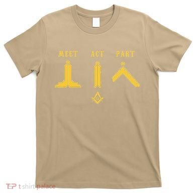 Freemason Meet Act And Part Mason Masonic Fathers Day Gift T-Shirt