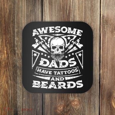 Funny Mens Awesome Dads Have Tattoos And Beards Gift Coaster